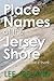 Place Names of the Jersey Shore: Why Did They Name it That?