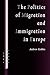 The Politics of Migration and Immigration in Europe (SAGE Politics Texts series)