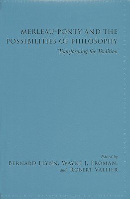 Merleau-Ponty and the Possibilities of Philosophy: Transforming the Tradition (Hardcover)