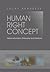 Human Right Concept: Historical Evolution, Philosophy and Distortions