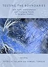 Testing the Boundaries: Self, Faith, Interpretation and Changing Trends in Religious Studies