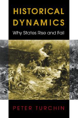 Historical Dynamics: Why States Rise and Fall (Princeton Studies in Complexity)