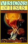 Visions of Jesus: Direct Encounters from the New Testament to Today