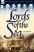 Lords of the Sea: Great Captains of the Royal Navy During the Age of Sail (Naval and Maritime)
