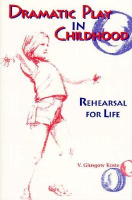 Dramatic Play in Childhood: Rehearsal for Life (Paperback)