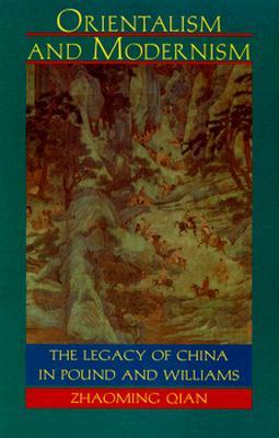 Orientalism and Modernism: The Legacy of China in Pound and Williams (Paperback)