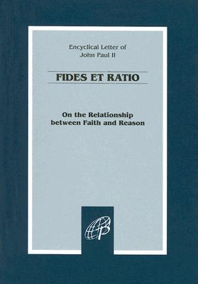 Fides et Ratio: On the Relationship Between Faith and Reason (Paperback)