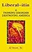 Liberalitis: A Thinking Disorder Destroying America