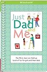 Just Dad and Me: The Fill-In, Tear-Out, Fold-Up Book of Fun for Girls and Their Dads (American Girl)