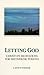 Letting God - Revised edition: Christian Meditations for Recovery – The Pioneering Daily Devotional with New Testament Readings and Practical Insights on Twelve-Step Living