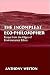 The Incompleat Eco-Philosopher: Essays from the Edges of Environmental Ethics (Environ Philosophy Ethics)