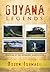 Guyana Legends: Folk Tales of the Indigenous Amerindians