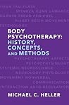 Body Psychotherapy by Michael C. Heller