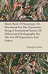 Hand-Book Of Stenotypy; Or, Shorthand For The Typewriter. Being A Formulated System Of Abbreviated Orthography For The Use Of Typewriters And Others