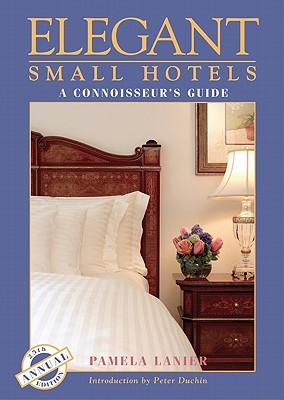 Elegant Small Hotels: Boutique & Luxury Accomodations: 25th Silver Anniversary Edition (Paperback)