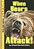 When Bears Attack! by Richard Marshall Gaines