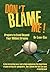 Don't Blame Me! Prepare to Excel Beyond Your Wildest Dreams by Larry Cole