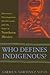 Who Defines Indigenous?: Identities, Development, Intellectuals, and the State in Northern Mexico