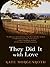 They Did It with Love by Kate Morgenroth