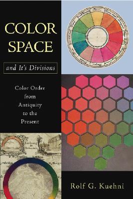 Color Space and Its Divisions: Color Order from Antiquity to the Present (Hardcover)