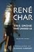 This Smoke That Carried Us by René Char