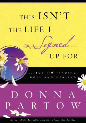 This Isn't the Life I Signed Up For: A 10-Week Journey to Finding Hope and Healing (Paperback)