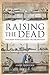 Raising the Dead: The Men W...