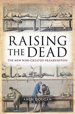 Raising the Dead: The Men Who Created Frankenstein (ebook)