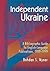 Independent Ukraine: A Bibliographic Guide to English-Language Publications, 1989-1999 (Reference Sources in the Social Sciences)