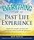 The Everything Guide to Past Life Experiences: Explore the Scientific, Spiritual, and Philosophical Evidence of Past Life Experiences (Everything Series)