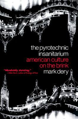 The Pyrotechnic Insanitarium: American Culture on the Brink (Paperback)