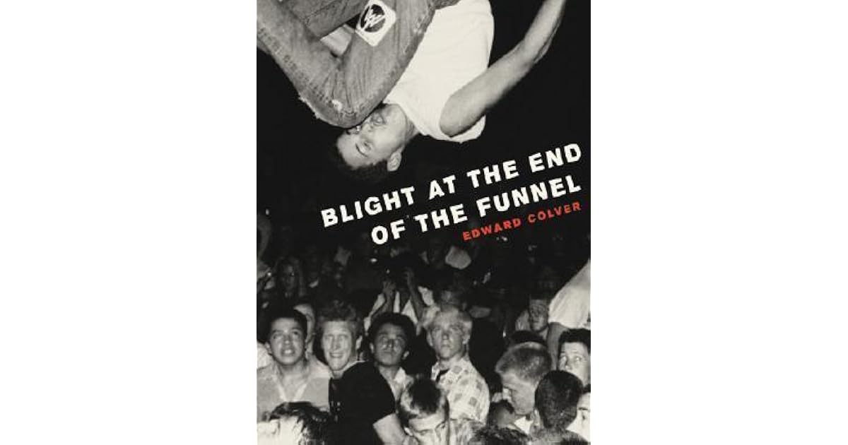 Blight at the End of the Funnel by Edward Colver