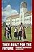 They Built for the Future: A Chronicle of Makerere University College 1922-1962 (Volume 0)