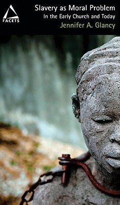 Slavery as Moral Problem: In the Early Church and Today (Facets)