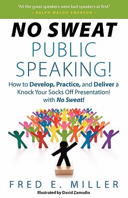 "No Sweat Public Speaking!": How to Develop, Practice and Deliver a Knock Your Socks Off! Presentation with - No Sweat! (Paperback)