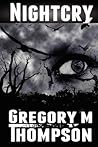 Nightcry by Gregory M. Thompson