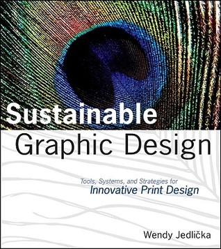 Sustainable Graphic Design: Tools, Systems and Strategies for Innovative Print Design (Paperback)