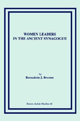 Women Leaders in the Ancient Synagogue (Brown Judaic Studies)