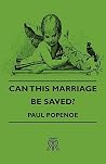 Can This Marriage Be Saved? Can This Marriage Be Saved?