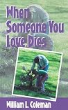 When Someone You Love Dies When Someone You Love Dies