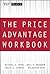 The Price Advantage Workbook: Step-by-Step Exercises and Tests to Help You Master The Price Advantage (Wiley Finance)
