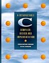 Retargetable C Compiler, A by David R. Hanson