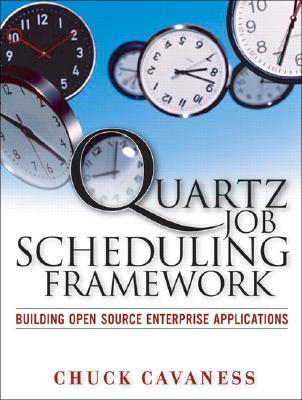 Quartz Job Scheduling Framework: Building Open Source Enterprise Applications (Paperback)
