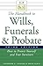 The Handbook to Wills, Funerals, and Probate: How to Protect Yourself and Your Survivors