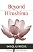 Beyond Hiroshima by Douglas Roche