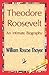 Theodore Roosevelt, an Inti...