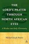 The Lord's Prayer through North African Eyes: A Window into Early Christianity