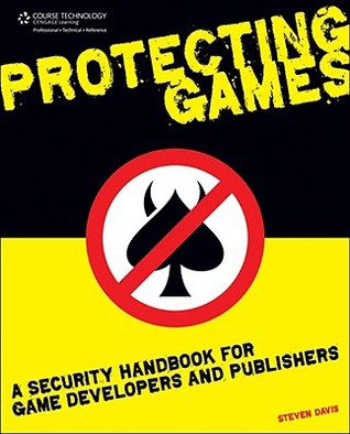 Protecting Games: A Security Handbook for Game Developers and Publishers (Paperback)