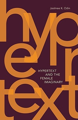 Hypertext and the Female Imaginary (Volume 31) (Electronic Mediations)