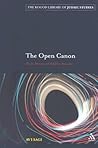 The Open Canon: On the Meaning of Halakhic Discourse (The Robert and Arlene Kogod Library of Judaic Studies) The Open Canon: On the Meaning of Halakhic Discourse (The Robert and Arlene Kogod Library of Judaic Studies)